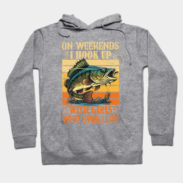 I Hook Up With Girls Who Swallow Funny Fishing Hoodie by ryanjaycruz